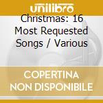 Christmas: 16 Most Requested Songs / Various cd