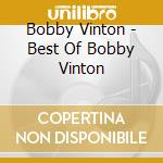 Bobby Vinton - Best Of Bobby Vinton cd musicale di Bobby Vinton