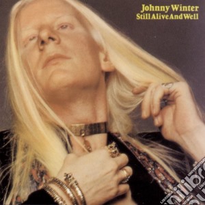Johnny Winter - Still Alive And Well cd musicale di Johnny Winter