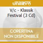 V/c - Klassik Festival (3 Cd) cd musicale di V/c