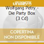 Wolfgang Petry - Die Party Box (3 Cd) cd
