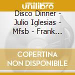 Disco Dinner - Julio Iglesias - Mfsb - Frank Sinatra cd