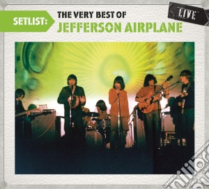 Jefferson Airplane - Setlist: The Very Best Of cd musicale di Jefferson Airplane