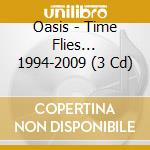 Oasis - Time Flies... 1994-2009 (3 Cd) cd musicale di OASIS