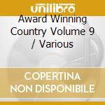 Award Winning Country Volume 9 / Various cd musicale