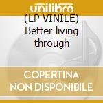 (LP VINILE) Better living through cd