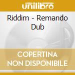 Riddim - Remando Dub cd