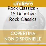 Rock Classics - 15 Definitive Rock Classics cd