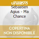 Sebastien Agius - Ma Chance cd