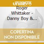 Roger Whittaker - Danny Boy & Other Irish Favori cd musicale di Roger Whittaker