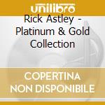 Rick Astley - Platinum & Gold Collection cd musicale di Rick Astley