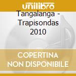 Tangalanga - Trapisondas 2010 cd
