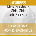 Elvis Presley - Girls Girls Girls / O.S.T. cd