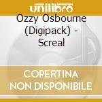 Ozzy Osbourne (Digipack) - Screal cd musicale di Ozzy Osbourne (Digipack)