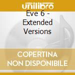 Eve 6 - Extended Versions cd