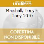 Marshall, Tony - Tony 2010 cd