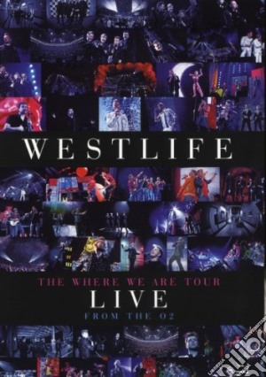 (Music Dvd) Westlife - The Where We Are Tour Live From The 02 cd musicale