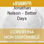 Jonathan Nelson - Better Days cd
