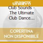 Club Sounds - The Ultimate Club Dance Collection Vol. 54 cd musicale di Special Marketing Europe