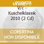 V/c - Kuschelklassik 2010 (2 Cd) cd