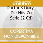 Doctor'S Diary - Die Hits Zur Serie (2 Cd) cd musicale di Doctor'S Diary
