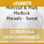 Mehrzad & Mark Medlock Marashi - Sweat cd