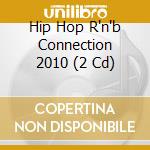 Hip Hop R'n'b Connection 2010 (2 Cd) cd