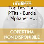 Top Des Tout P'Tits - Bundle L'Alphabet + Ardoise Magique cd