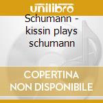 Schumann - kissin plays schumann cd
