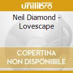 Neil Diamond - Lovescape cd musicale di Neil Diamond