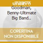 Goodman, Benny-Ultimate Big Band.. cd
