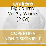 Big Country Vol.2 / Various (2 Cd) cd