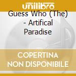 Guess Who (The) - Artifical Paradise cd musicale di Guess Who