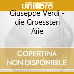 Giuseppe Verdi - die Groessten Arie cd musicale di Giuseppe Verdi