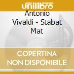 Antonio Vivaldi - Stabat Mat cd musicale di Antonio Vivaldi