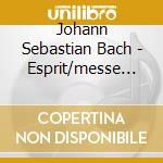 Johann Sebastian Bach - Esprit/messe H-moll Bwv 2 cd musicale di Johann Sebastian Bach