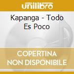 Kapanga - Todo Es Poco cd