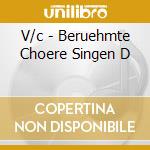 V/c - Beruehmte Choere Singen D cd