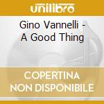 Gino Vannelli - A Good Thing cd