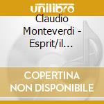 Claudio Monteverdi - Esprit/il Combattimento D cd musicale di Claudio Monteverdi