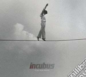 Incubus - If Not Now, When? cd musicale di Incubus