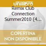 Remix Club Connection Summer2010 (4 Cd) cd