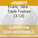 Evans, Sara - Triple Feature (3 Cd) cd