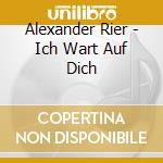 Alexander Rier - Ich Wart Auf Dich cd