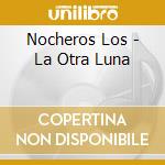 Nocheros Los - La Otra Luna cd