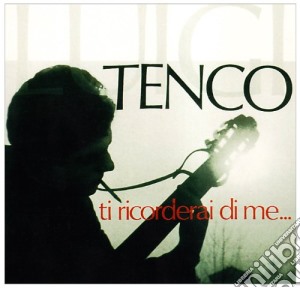 Luigi Tenco - Ti Ricorderai Di Me cd musicale di Luigi Tenco