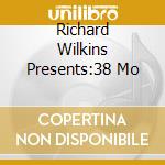 Richard Wilkins Presents:38 Mo cd