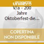 V/a - 200 Jahre Oktoberfest-die (3 Cd) cd