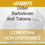 Didier Barbelivien And Tatiana - Atelier D'Artistes cd musicale di Didier Barbelivien And Tatiana