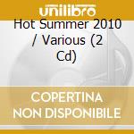 Hot Summer 2010 / Various (2 Cd) cd